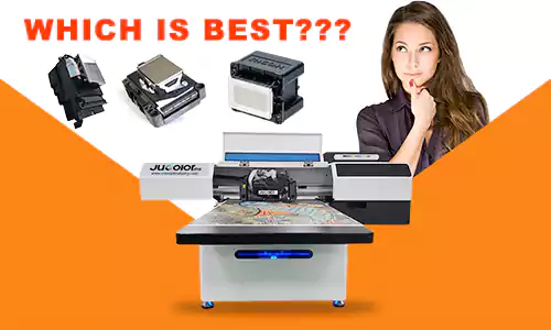 UV Printer with Kinds of Print Head, Which is the Best One?